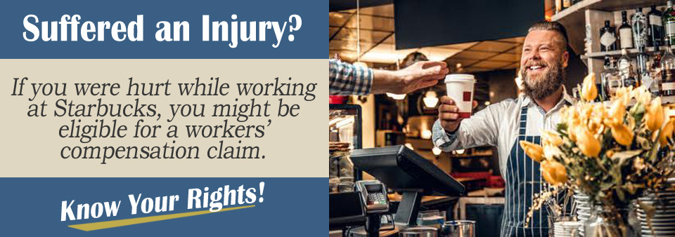 Workers’ Compensation Claim if Injured at a Starbucks*