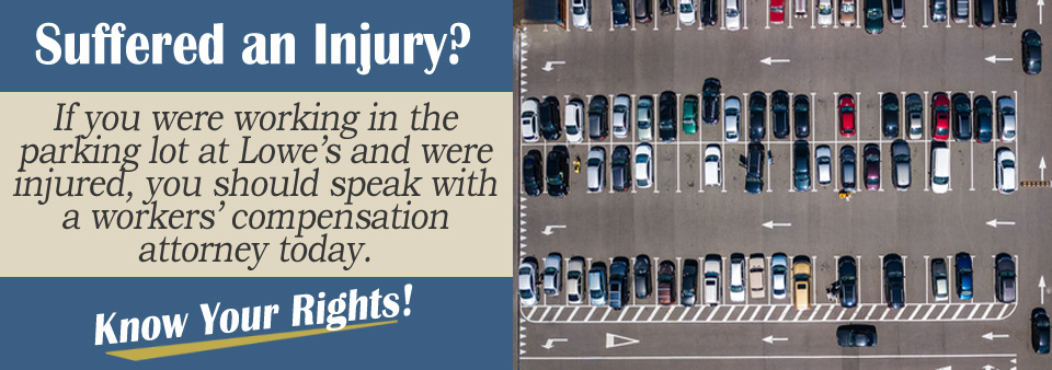 Does Workers’ Comp. Cover Lowe’s* Parking Lot Injuries?